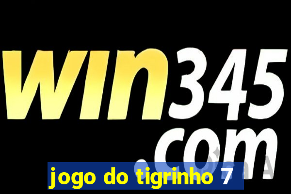 jogo do tigrinho 7