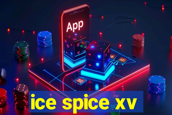 ice spice xv