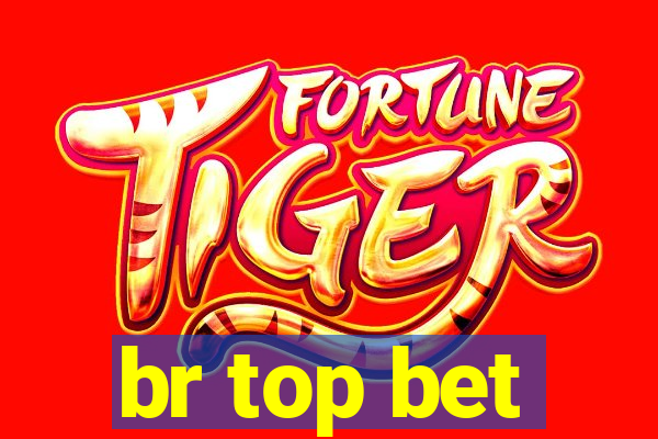 br top bet