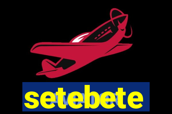 setebete