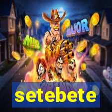 setebete