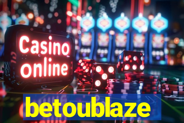 betoublaze