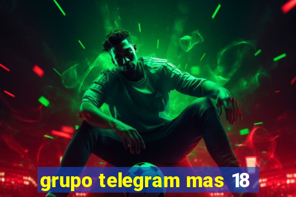 grupo telegram mas 18