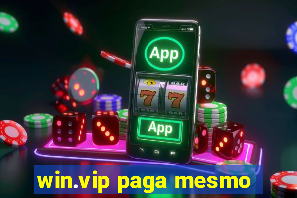 win.vip paga mesmo