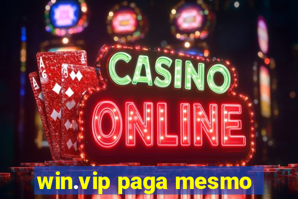 win.vip paga mesmo