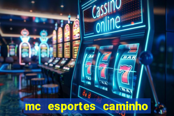 mc esportes caminho da sorte