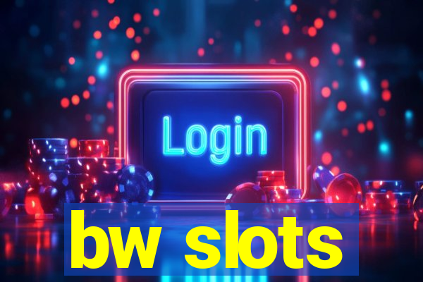 bw slots