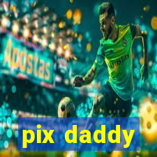 pix daddy