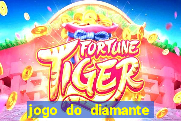 jogo do diamante para ganhar dinheiro