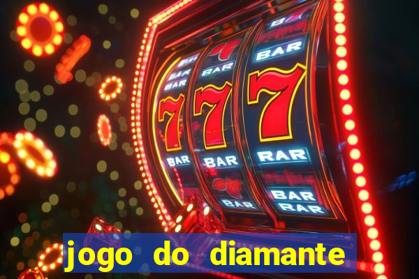 jogo do diamante para ganhar dinheiro