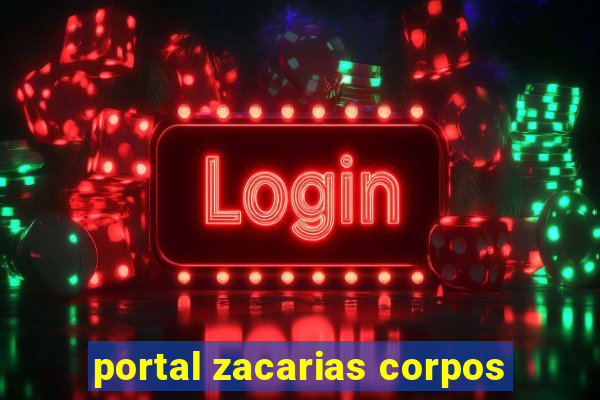 portal zacarias corpos