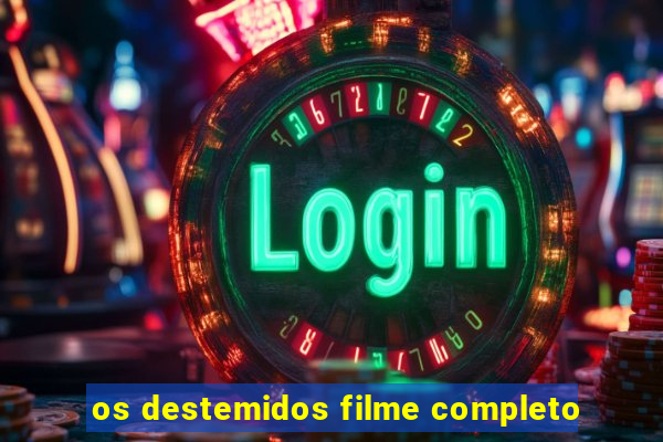 os destemidos filme completo