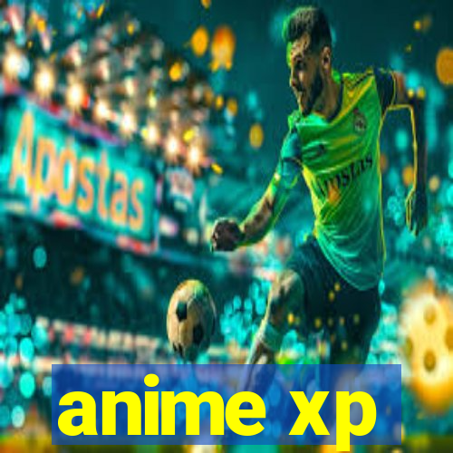 anime xp