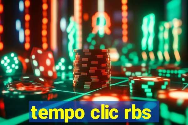 tempo clic rbs