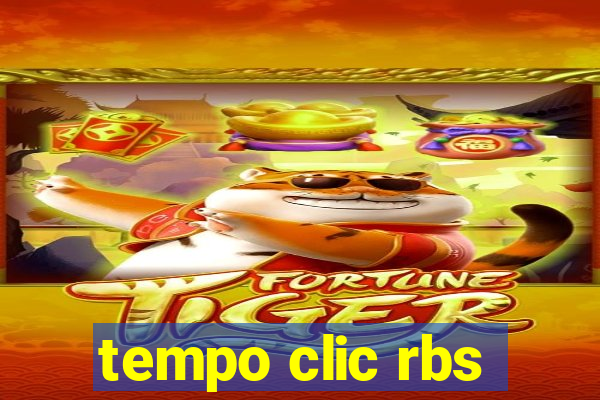 tempo clic rbs