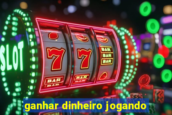 ganhar dinheiro jogando