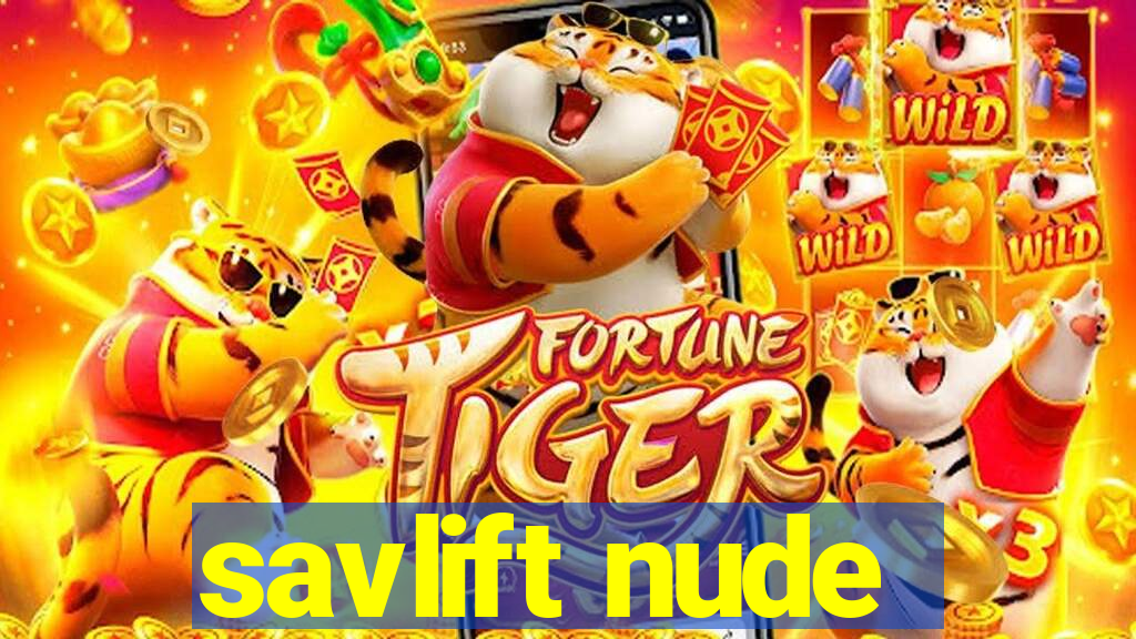 savlift nude