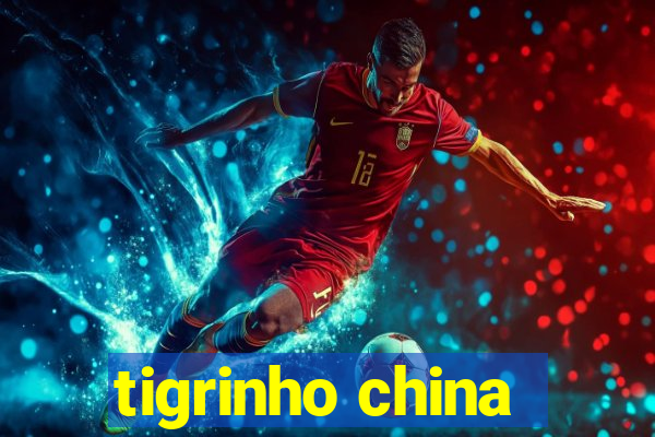 tigrinho china