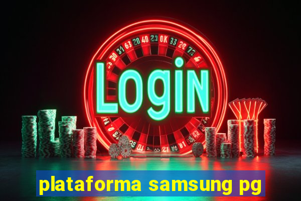 plataforma samsung pg