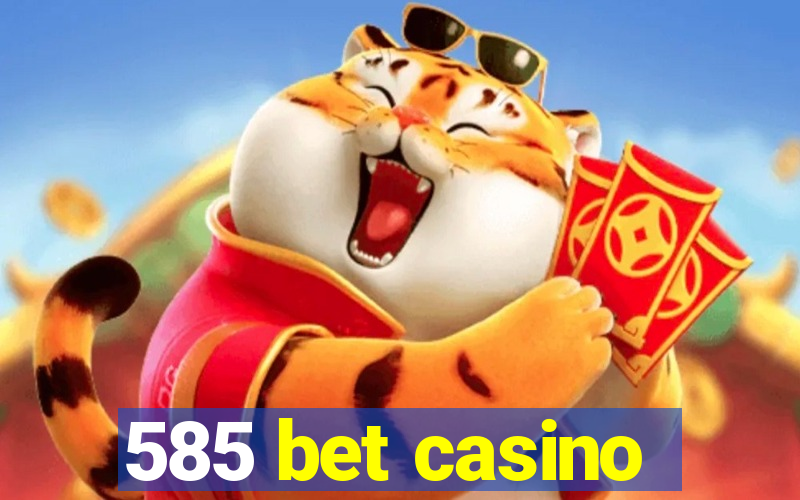 585 bet casino