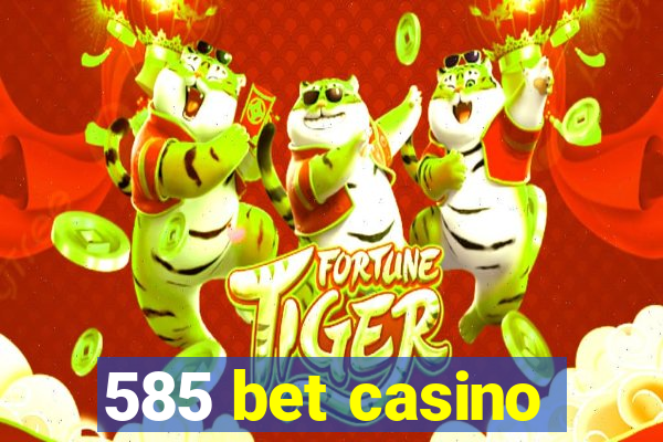 585 bet casino