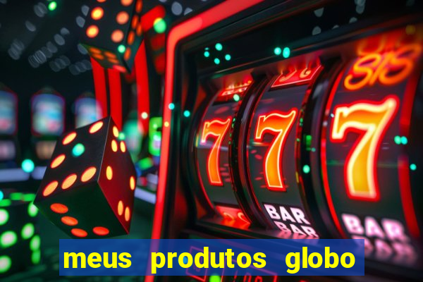 meus produtos globo com pagamento