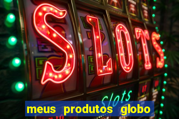 meus produtos globo com pagamento