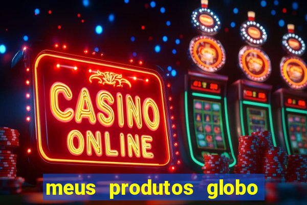 meus produtos globo com pagamento