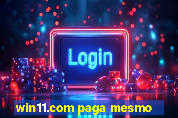 win11.com paga mesmo