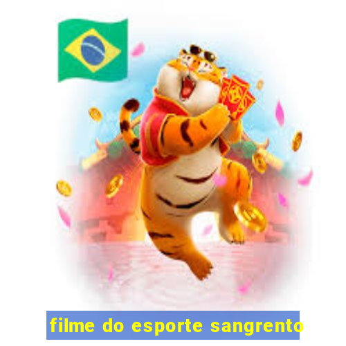 filme do esporte sangrento