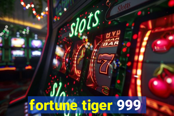 fortune tiger 999