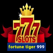 fortune tiger 999