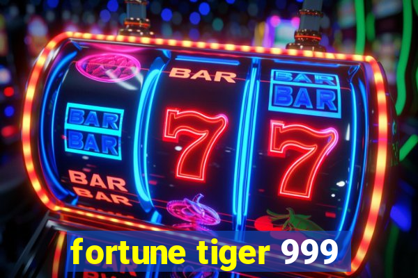 fortune tiger 999