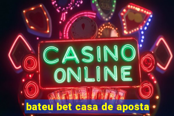 bateu bet casa de aposta