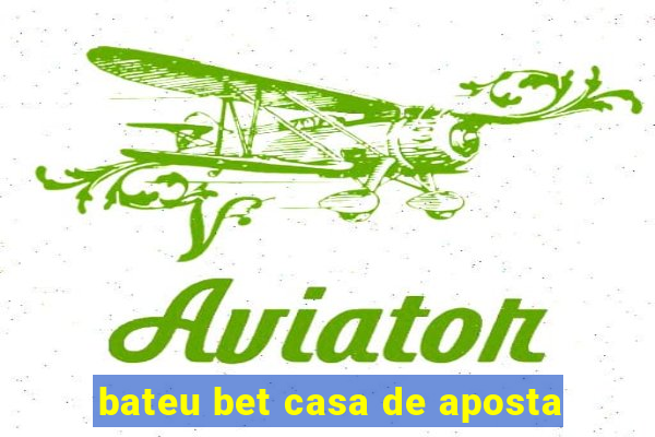 bateu bet casa de aposta