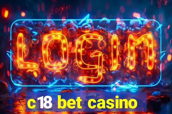 c18 bet casino