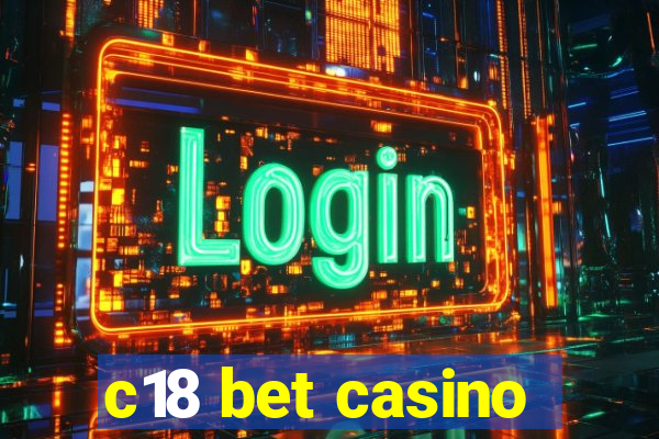 c18 bet casino