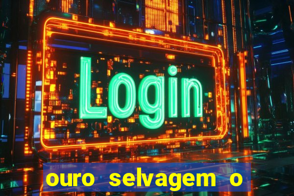 ouro selvagem o que aconteceu na vida