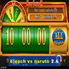 bleach vs naruto 2.6