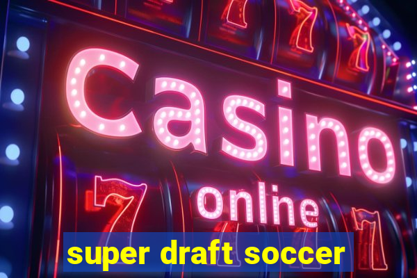 super draft soccer