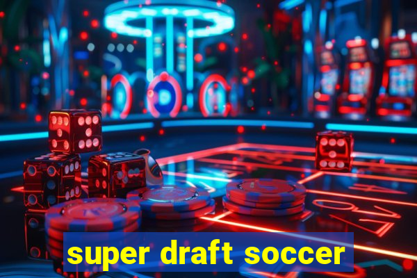 super draft soccer