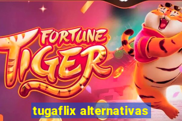 tugaflix alternativas