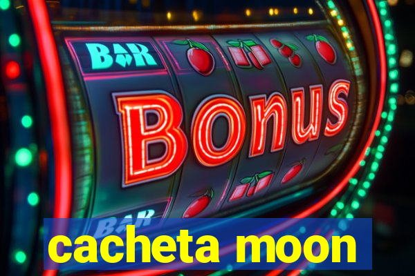 cacheta moon