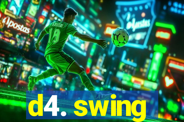 d4. swing