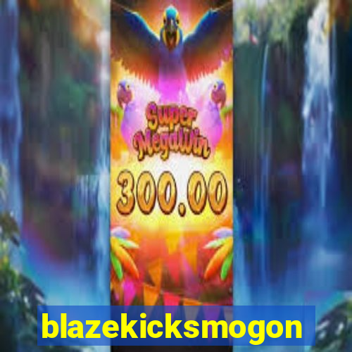 blazekicksmogon