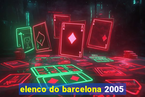 elenco do barcelona 2005