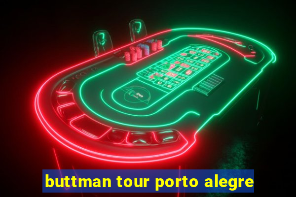 buttman tour porto alegre