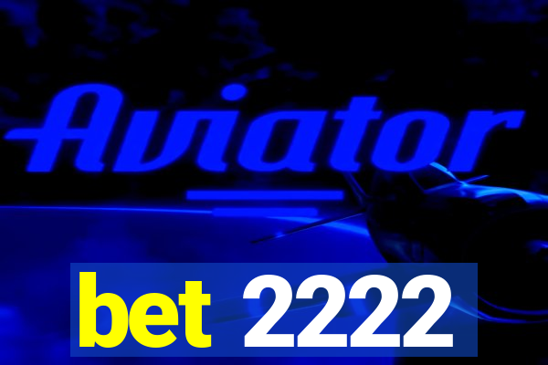 bet 2222