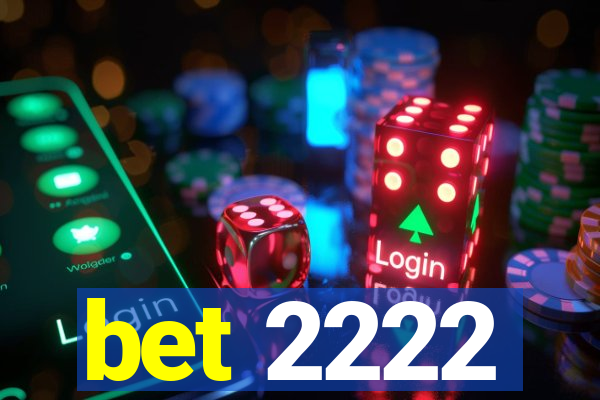 bet 2222