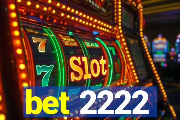 bet 2222